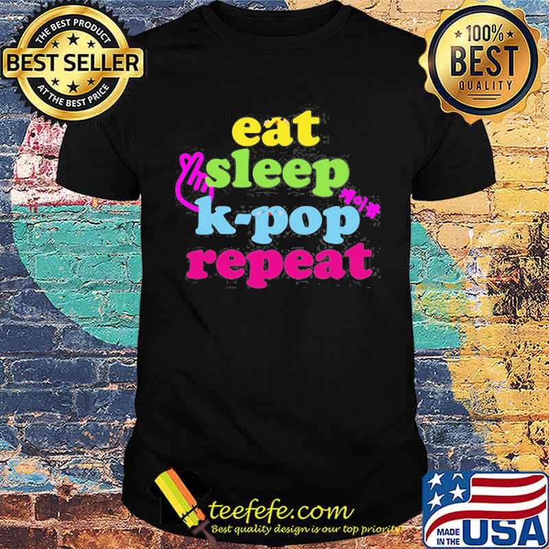 Eat Sleep Kpop Repeat Korean Kpop Merchandise Shirt