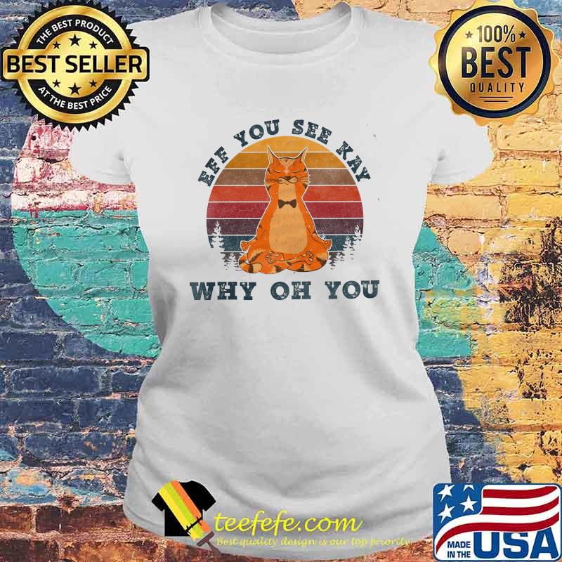 Eff you see kay why oh you cat yoga vintage s Laides tee Eff you see kay why oh you cat yoga vintage s Laides tee