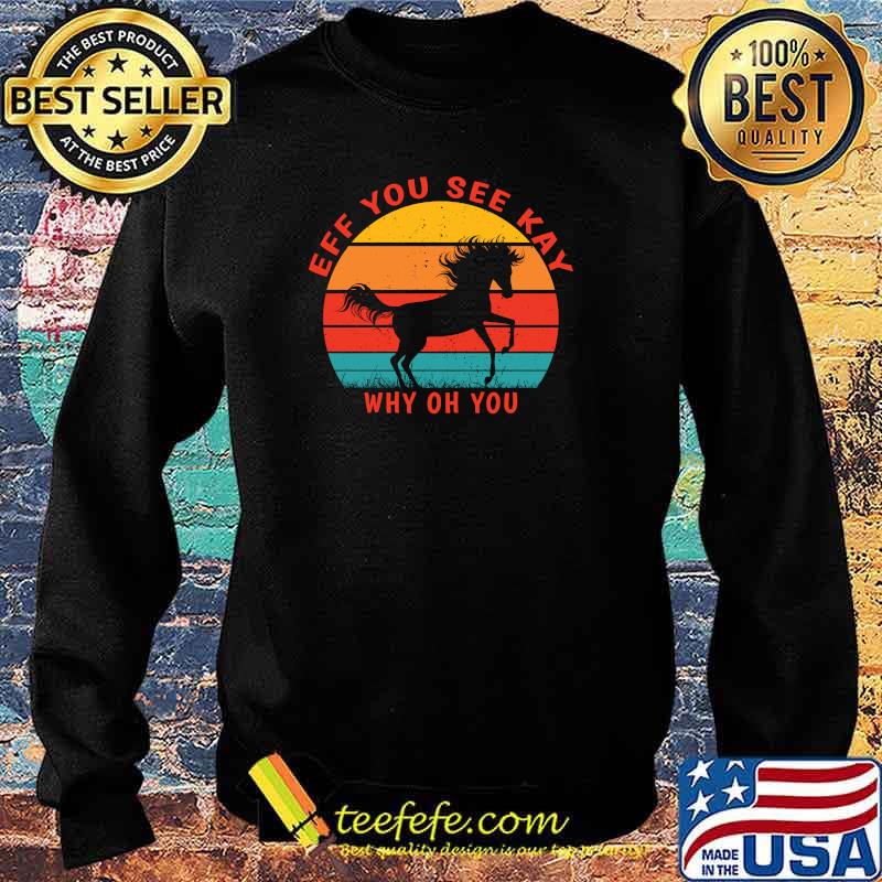 Eff You See Kay Why Oh You Horse Retro Sunset T-Shirt Sweater Eff You See Kay Why Oh You Horse Retro Sunset T-Shirt Sweater