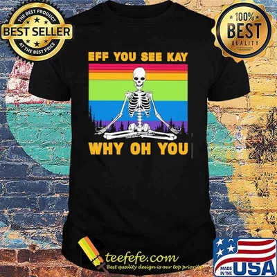 Eff You See Kay Why Oh You Skull Yoga Vintage Shirt