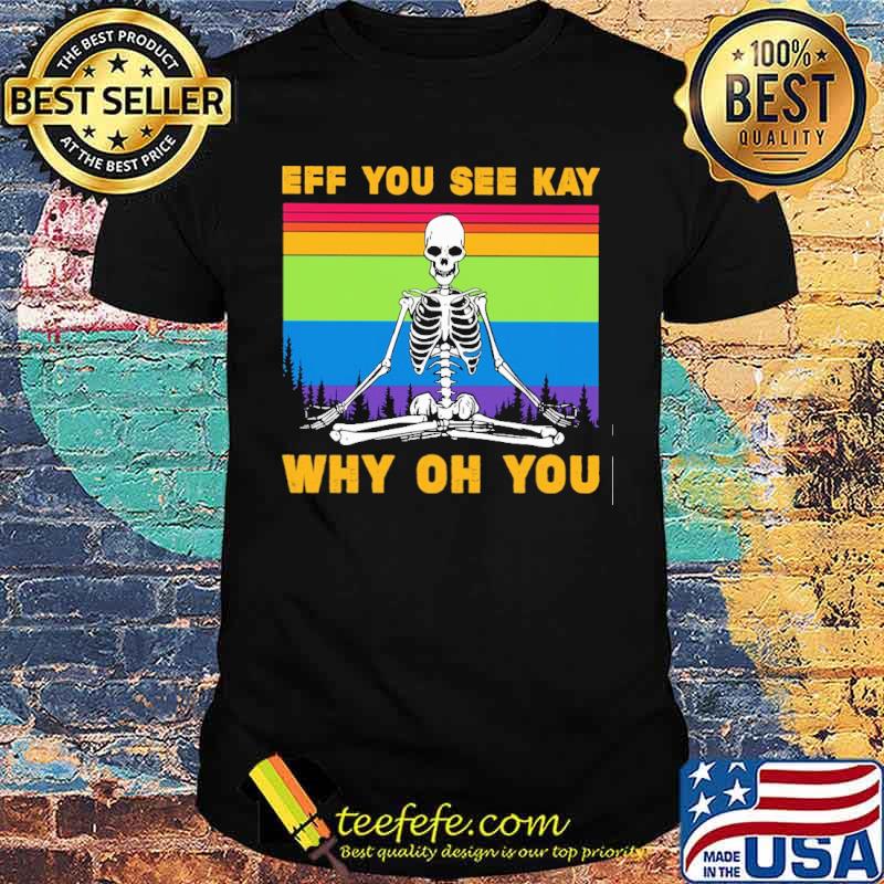 Eff You See Kay Why Oh You Skull Yoga Vintage Shirt