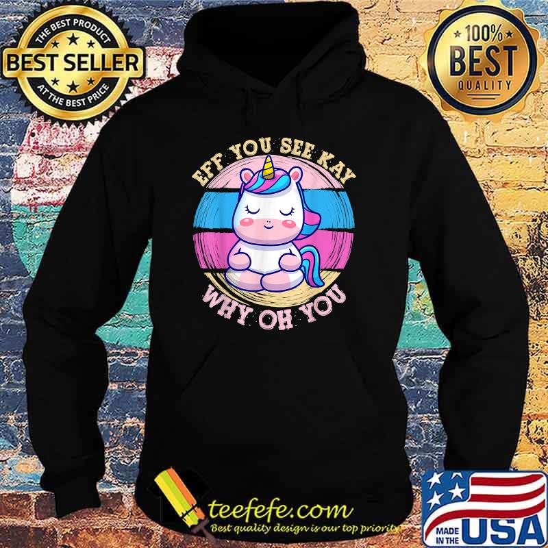 EFF You See Kay Why Oh You Unicorn Yoga Vintage T-Shirt Hoodie EFF You See Kay Why Oh You Unicorn Yoga Vintage T-Shirt Hoodie