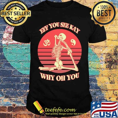 Eff You See Kay Why Oh You Yoga Skeleton Mermaid Pose Sunset Shirt