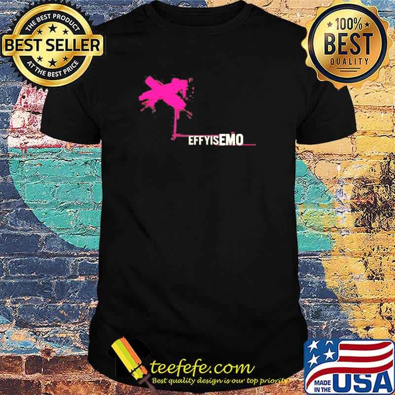 EFFY Effy is Emo shirt