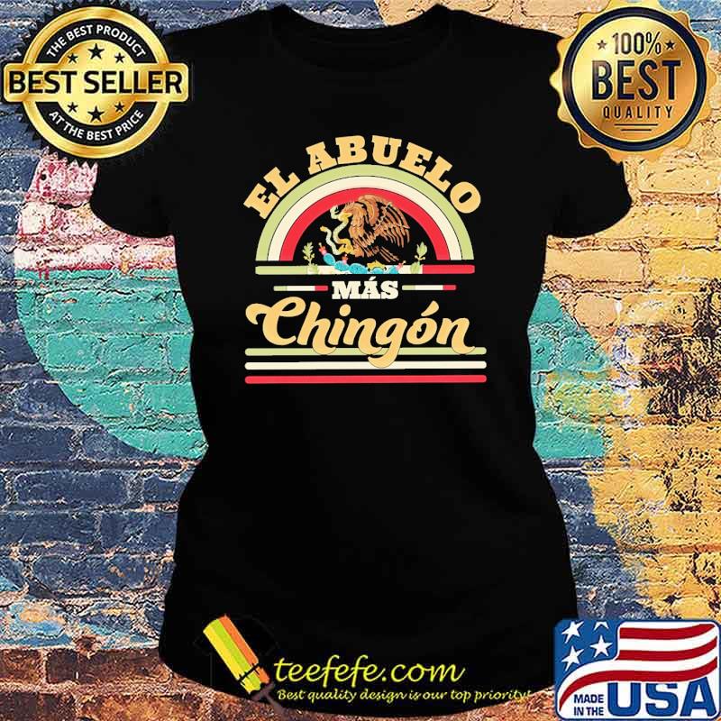El abuelo mas chingon s Ladies tee El abuelo mas chingon s Ladies tee