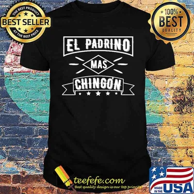 El Padrino Mas Chingon Godfather Father’s Day Shirt