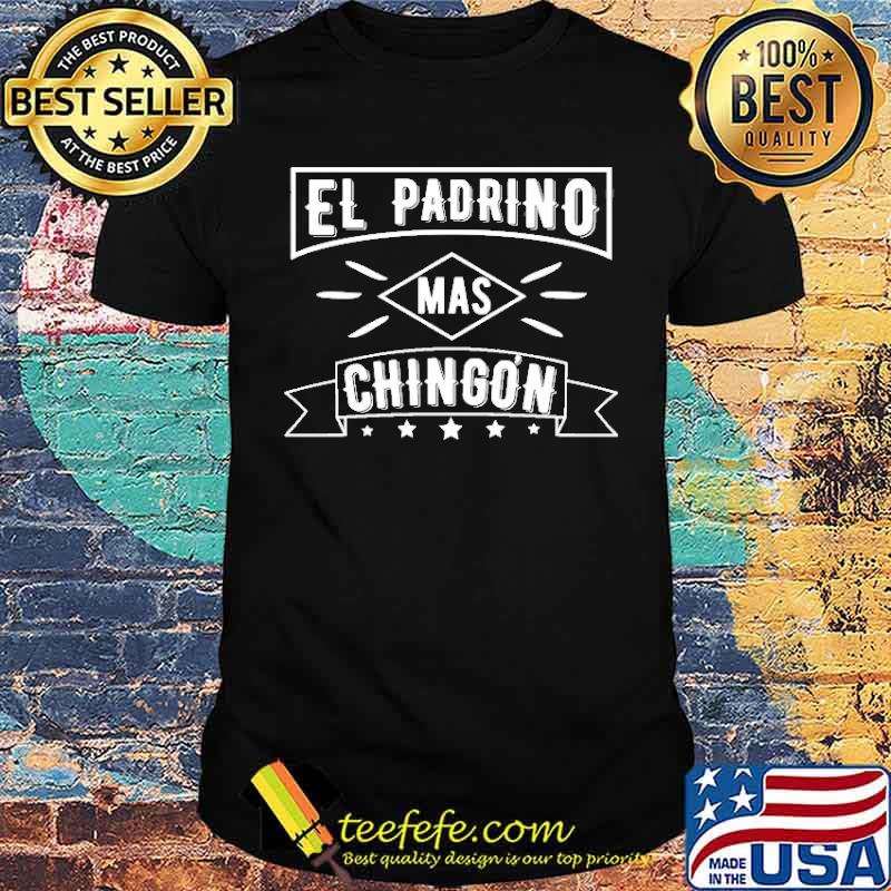 El Padrino Mas Chingon Godfather Father’s Day Shirt