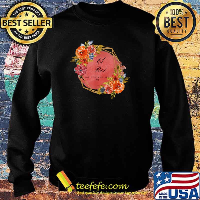 El Roi The Gd Who Sees Me Flower T-Shirt Sweater El Roi The Gd Who Sees Me Flower T-Shirt Sweater