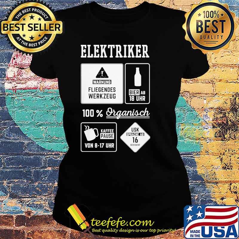 ELEKTRIKER WARNUNG - FLIEGENDES WERKZEUG 100 PERCENT ORGANISCH SHIRT Ladies tee ELEKTRIKER WARNUNG - FLIEGENDES WERKZEUG 100 PERCENT ORGANISCH SHIRT Ladies tee