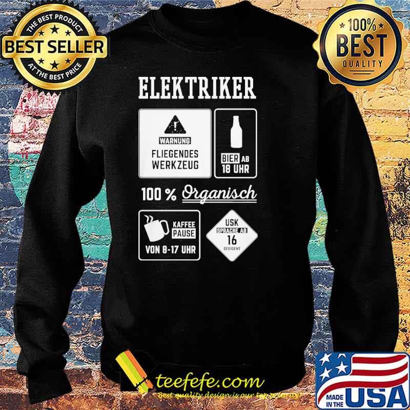 ELEKTRIKER WARNUNG - FLIEGENDES WERKZEUG 100 PERCENT ORGANISCH SHIRT Sweater ELEKTRIKER WARNUNG - FLIEGENDES WERKZEUG 100 PERCENT ORGANISCH SHIRT Sweater