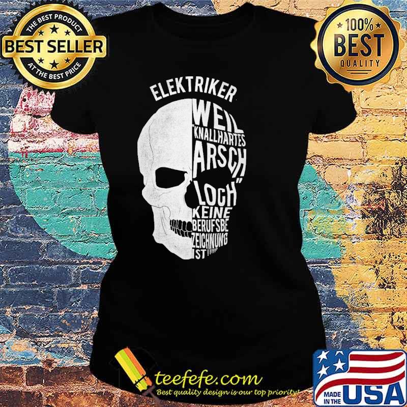 ELEKTRIKER, WEIL KNALLHARTES AR... KEINE BERUFSBEZEICHNUNG IST Shirt Ladies tee ELEKTRIKER, WEIL KNALLHARTES AR... KEINE BERUFSBEZEICHNUNG IST Shirt Ladies tee