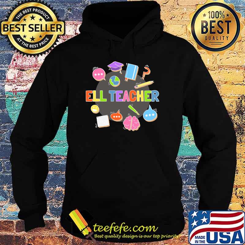 ELL Teacher English Language Learning Learner T-s Hoodie ELL Teacher English Language Learning Learner T-s Hoodie