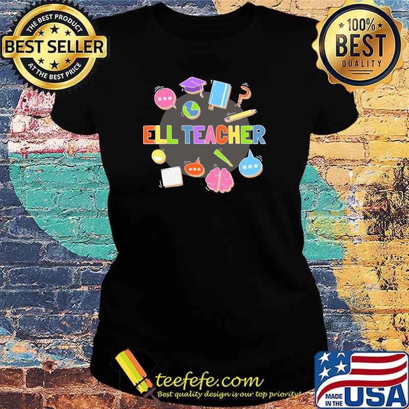 ELL Teacher English Language Learning Learner T-s Ladies tee ELL Teacher English Language Learning Learner T-s Ladies tee