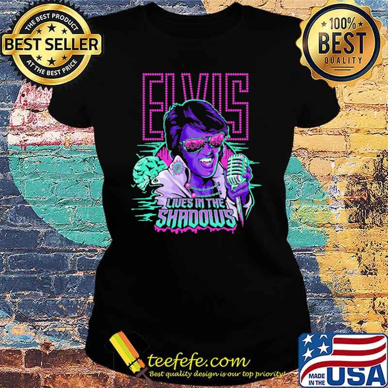 Elvis Lives In The SHADOWs KING music s Ladies tee Elvis Lives In The SHADOWs KING music s Ladies tee