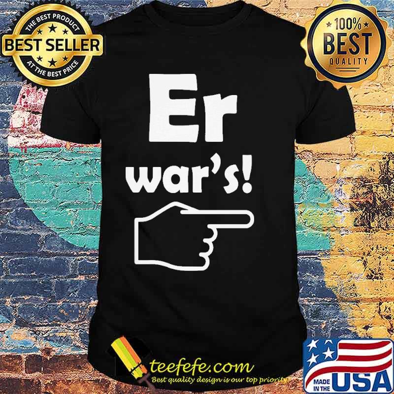 ER WAR'S! - LUSTIGES SHIRT
