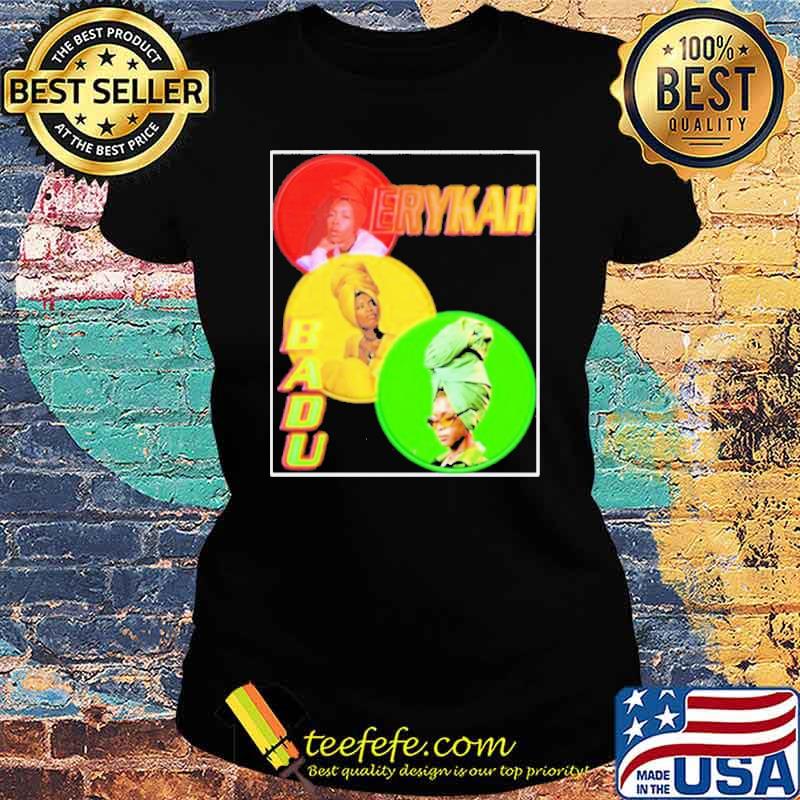 Erykah badu s Ladies tee Erykah badu s Ladies tee