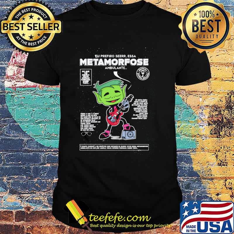 Eu prefiro seerr.essa metamorfose ambulante do que ter aquela velha formada sorbe tudo shirt