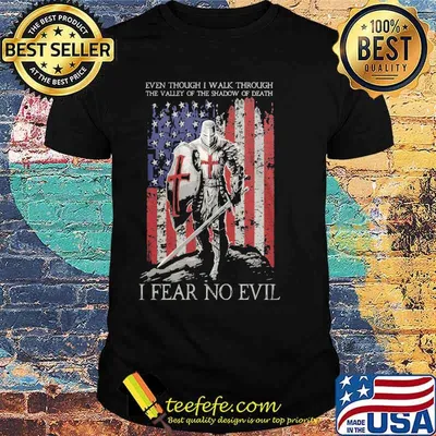 Even Though I Walk Through The Valley Of The Shadow Of Death, I FEAR NO EVIL American Flag Shirt