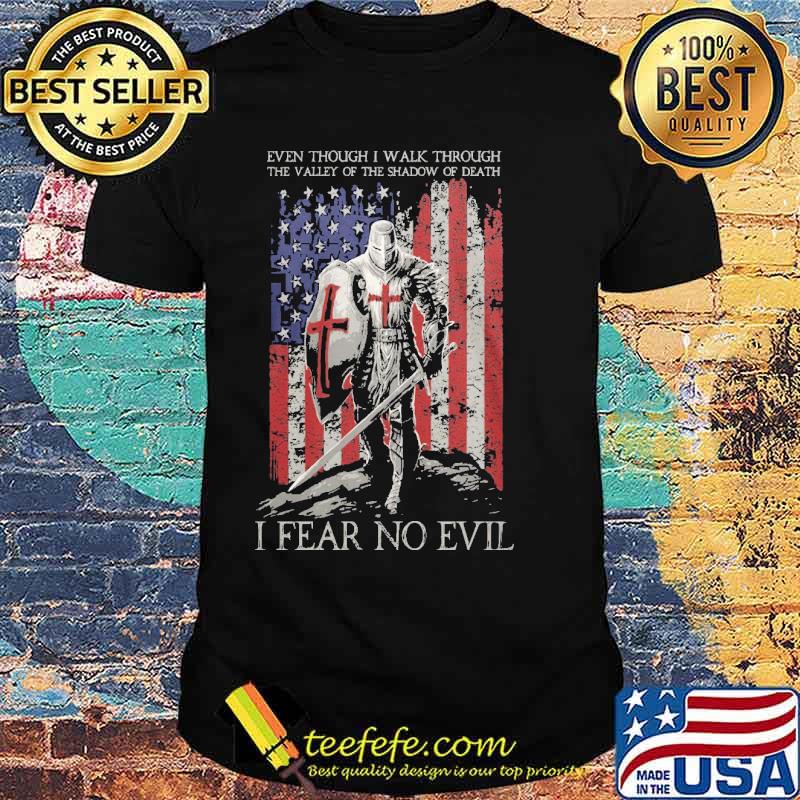 Even Though I Walk Through The Valley Of The Shadow Of Death, I FEAR NO EVIL American Flag Shirt Even Though I Walk Through The Valley Of The Shadow Of Death, I FEAR NO EVIL American Flag Shirt