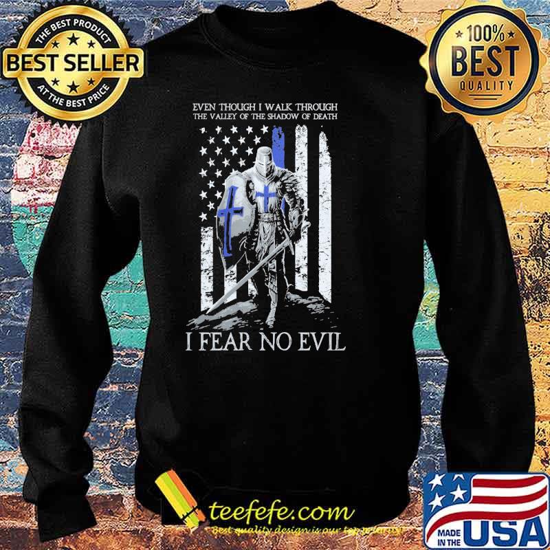 Even Though I Walk Through The Valley Of The Shadow Of Death I Fear No Evil Crusader Thin Blue Line Shirt Sweater Even Though I Walk Through The Valley Of The Shadow Of Death I Fear No Evil Crusader Thin Blue Line Shirt Sweater