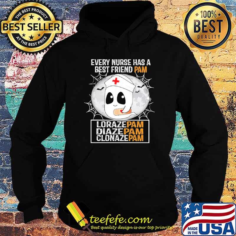 Every Nurse has a Best Friend Pam Lorazepam Diazepam Clonazepam halloween Boo Shirt Hoodie Every Nurse has a Best Friend Pam Lorazepam Diazepam Clonazepam halloween Boo Shirt Hoodie