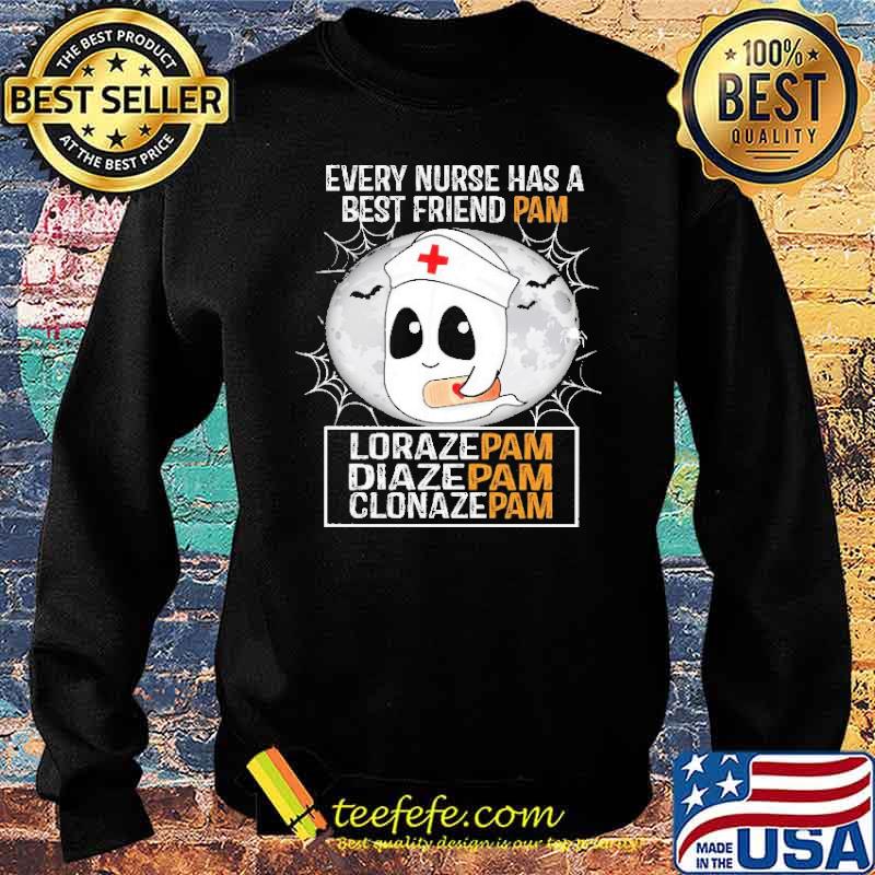Every Nurse has a Best Friend Pam Lorazepam Diazepam Clonazepam halloween Boo Shirt Sweater Every Nurse has a Best Friend Pam Lorazepam Diazepam Clonazepam halloween Boo Shirt Sweater