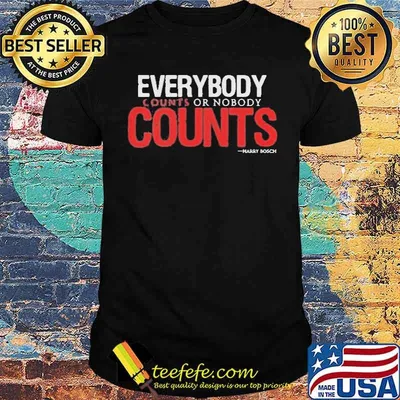 Everybody Counts Or Nobody Counts Harry Bosch 2021 Shirt