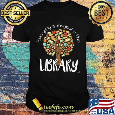 Everyday Is Magical In The Library Shirt