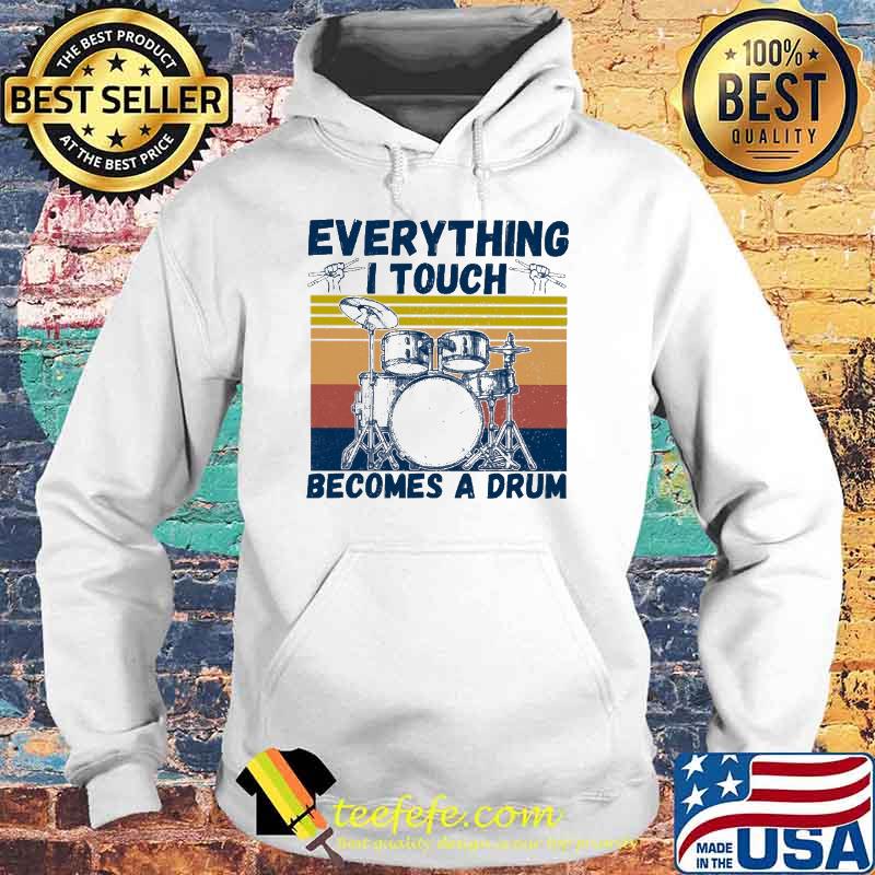 Everything I Tough Becomes A Drums Vintage Shirt Hoodie Everything I Tough Becomes A Drums Vintage Shirt Hoodie