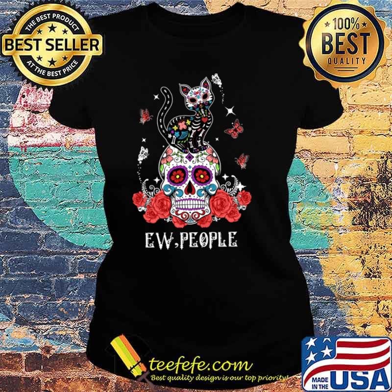 Ew people Skull Cat Roses s Ladies tee Ew people Skull Cat Roses s Ladies tee