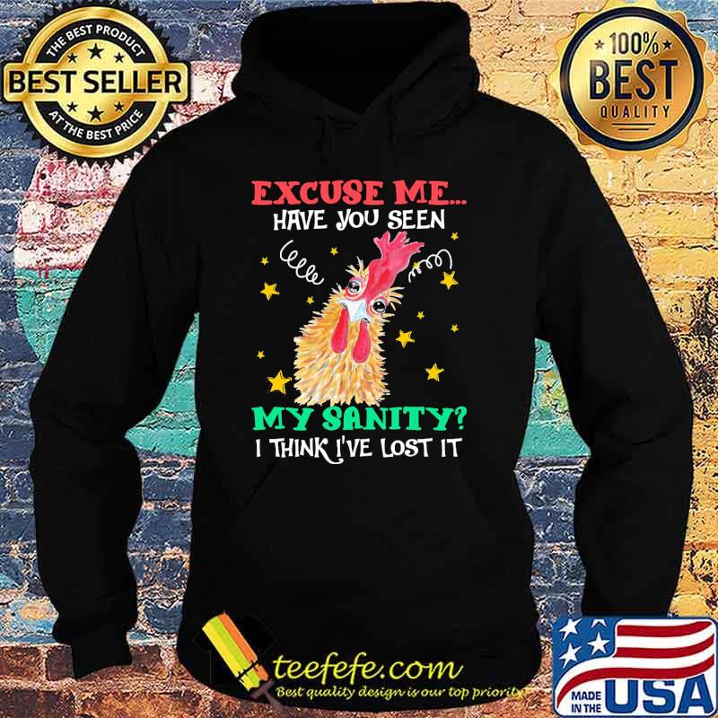 Excuse me have you seen my sanity i think ive lost it chicken s Hoodie Excuse me have you seen my sanity i think ive lost it chicken s Hoodie
