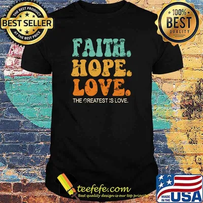 Faith Hope Love The Greatest Is Love Vintage Retro T-Shirt