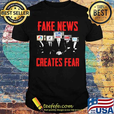 Fake news creates fear news shirt