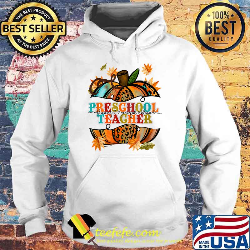 Fall Pumpkin Thankful Blessed Preschool Teacher T-Shirt Hoodie Fall Pumpkin Thankful Blessed Preschool Teacher T-Shirt Hoodie