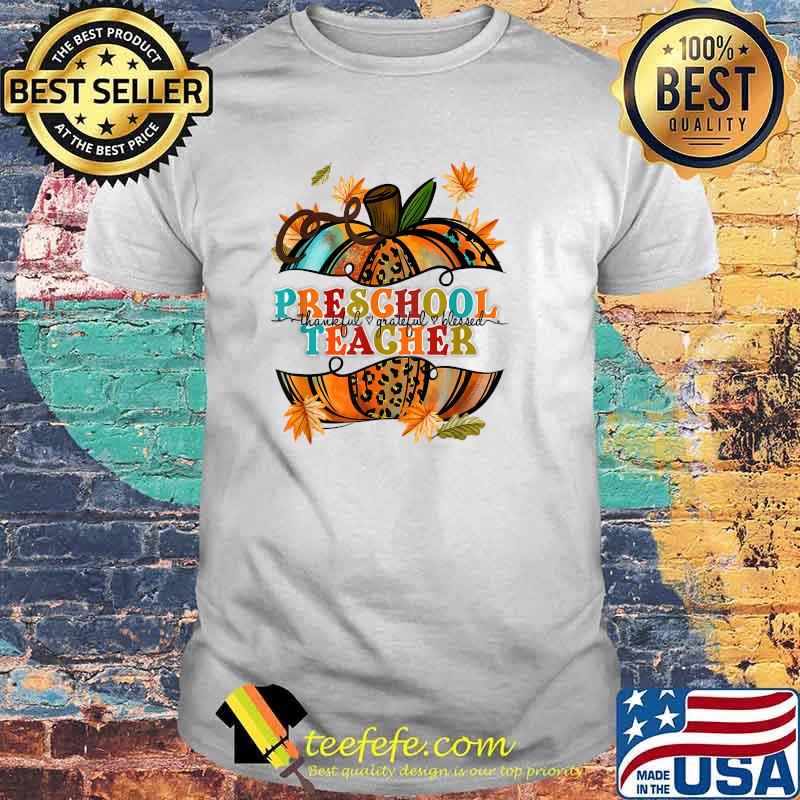 Fall Pumpkin Thankful Blessed Preschool Teacher T-Shirt