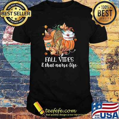 Fall Vibes & That Nurse Life Nurse Fall Autumn Season T-Shirt