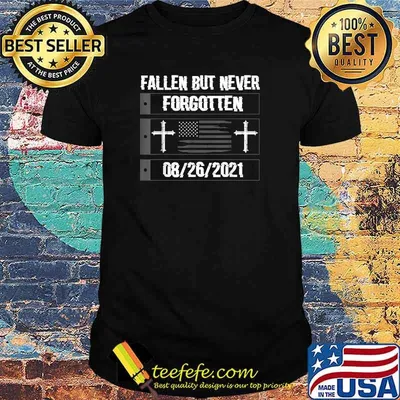 Fallen But Never Forgotten 13 Names Of Fallen Soldiers T-Shirt