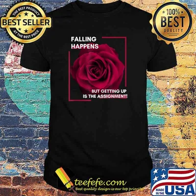 Falling Happens, But Getting Up Is The Assignment T-Shirt
