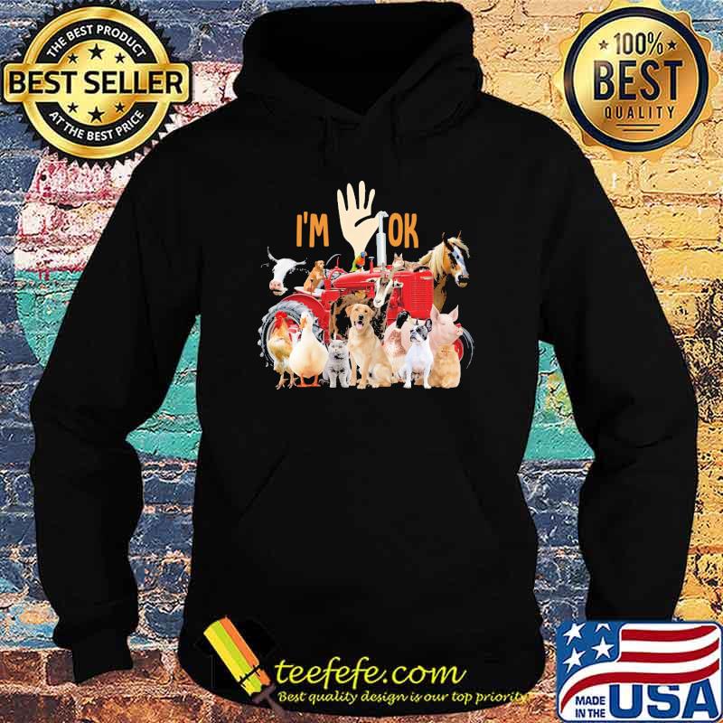 Farm animals I'm Ok animals s Hoodie Farm animals I'm Ok animals s Hoodie