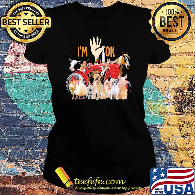Farm animals I'm Ok animals s Ladies tee Farm animals I'm Ok animals s Ladies tee