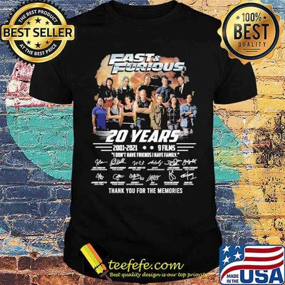 Fast and furious 20 years 2001 2021 9 films i dont have friends have family thank you for the memories signatures shirt