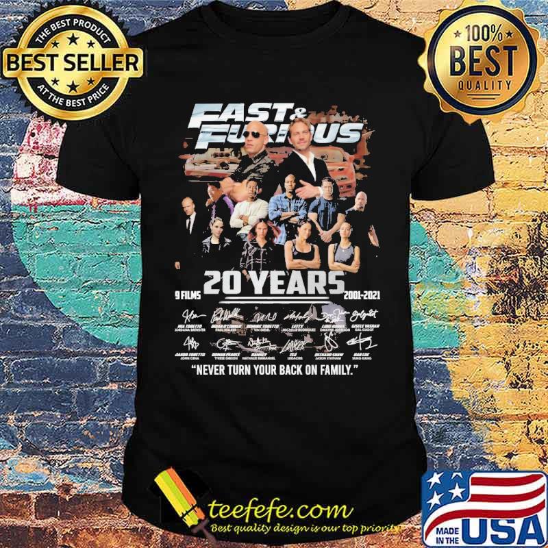 Fast and furious 20 years 9 films 2001 2021 never turn your back on family signatures shirt