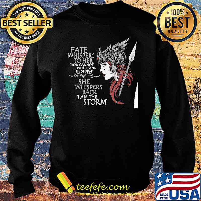 Fate whispers to her you cannot withstand the storm she whispers back i am the storm s Sweater Fate whispers to her you cannot withstand the storm she whispers back i am the storm s Sweater
