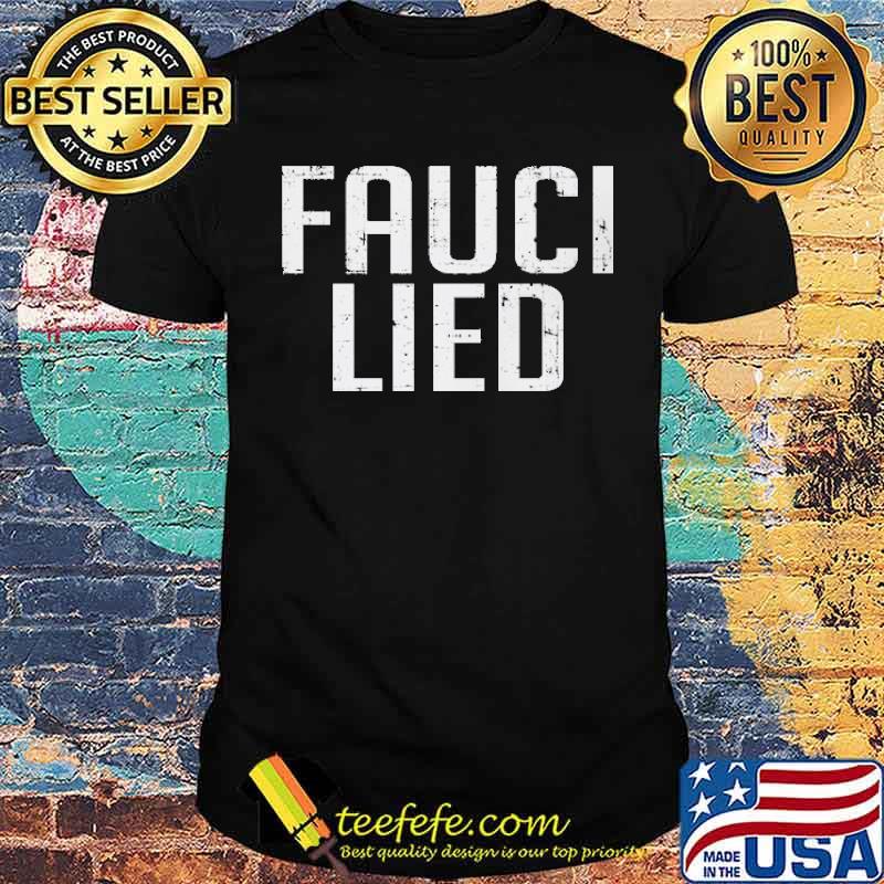 FAUCI LIED shirt