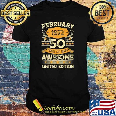 February 1972 50 Years Of Being Awesome Limited Edition 50th Birthday T-Shirt