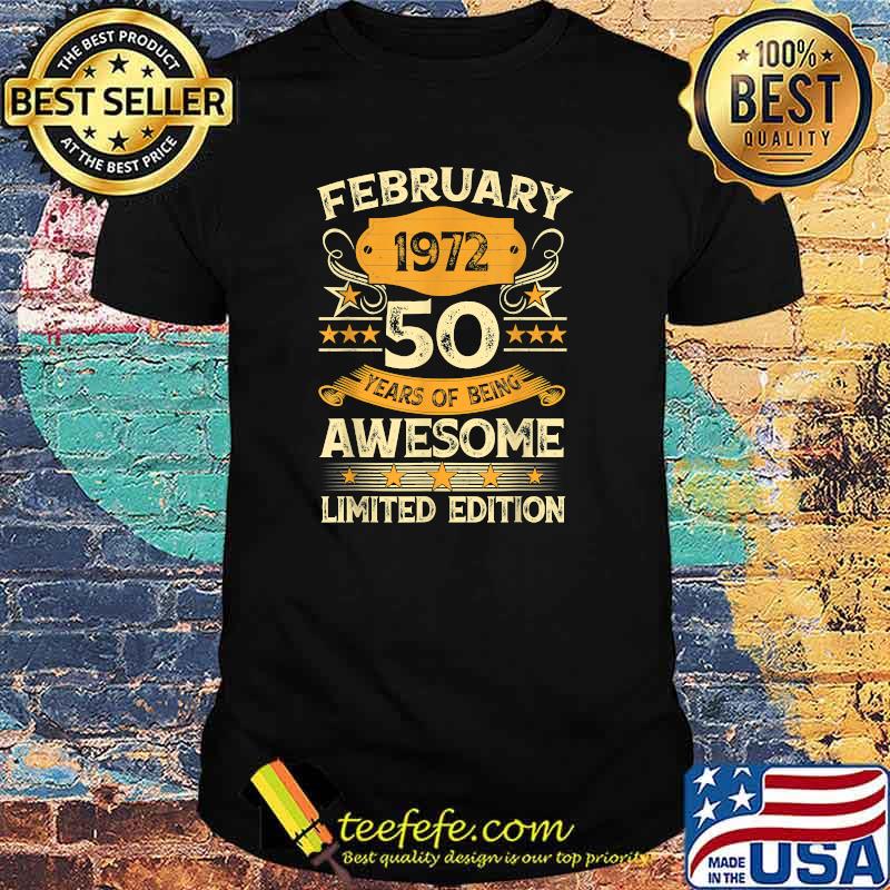 February 1972 50 Years Of Being Awesome Limited Edition 50th Birthday T-Shirt