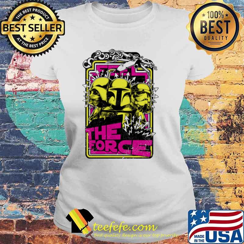 Feel THe Force Shirt Laides tee Feel THe Force Shirt Laides tee