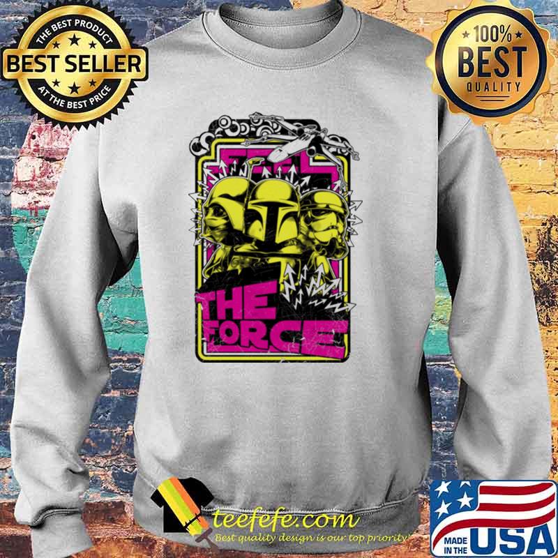 Feel THe Force Shirt Sweater Feel THe Force Shirt Sweater