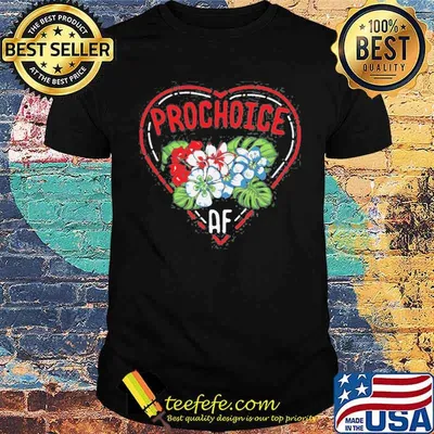 Feminist Pro Choice Af Quote Flower Shirt
