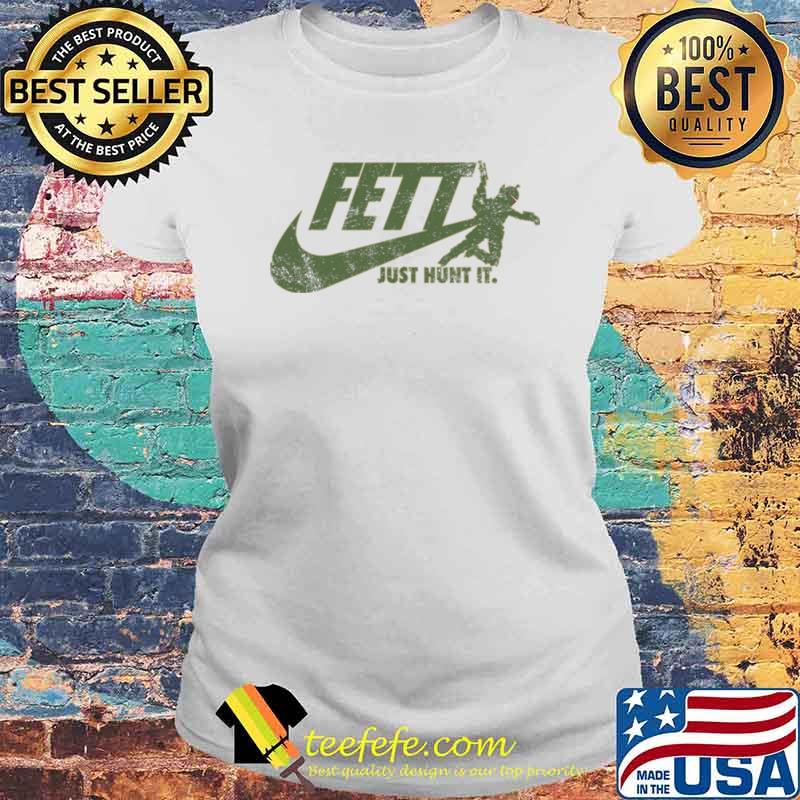 Fett Just Hunt It Nike Shirt Laides tee Fett Just Hunt It Nike Shirt Laides tee